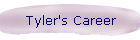 Tyler's Career