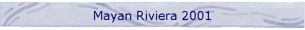Mayan Riviera 2001