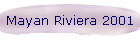 Mayan Riviera 2001