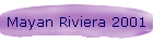 Mayan Riviera 2001