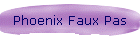 Phoenix Faux Pas
